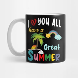 I Love You All Have a Great Summer Teacher Mug